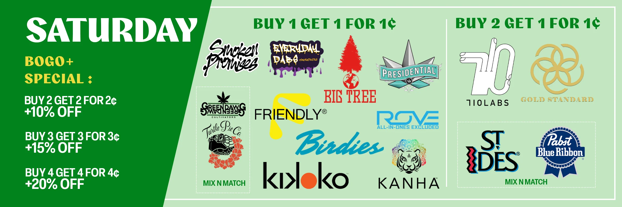 Saturday deals: buy 1 get 1 for 1¢ and buy 2 get 1 for 1¢ on select brands, plus buy 2 get 2 for 2¢ +10% off up to buy 4 get 4 for 4¢ +20% off